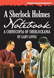 A Sherlock Holmes Notebook: A Cornucopia of Sherlockania (Gary Lovisi)