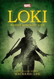 Loki: Where Mischief Lies (MacKenzi Lee)