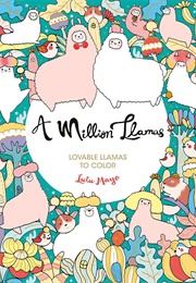 A Million Llamas: Lovable Llamas to Color (Lulu Mayo)