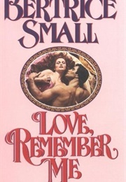 Love, Remember Me (Bertrice Small)
