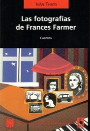Las Fotografías De Frances Farmer Y Otros Cuentos (Iván Thays)
