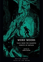 Weird Woods - Tales From the Haunted Forests of Britain (Various)