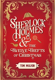 Sherlock Holmes and the Twelve Thefts of Christmas (Tim Major)