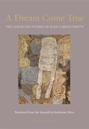 A Dream Come True (Juan Carlos Onetti)