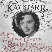 If You Love Me (Really Love Me) - Kay Starr