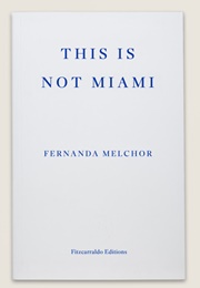 This Is Not Miami (Fernanda Melchor)
