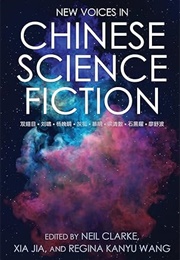 New Voices in Chinese Science Fiction (Clarke, Xia Jia, & Wang)