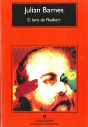 El Loro De Flaubert (Julian Barnes)