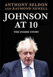Johnson at 10: The Inside Story (Anthony Seldon and Raymond Newell)