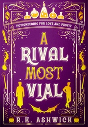 A Rival Most Vial: Potioneering for Love and Profit (Rk Ashwick)