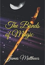 The Bonds of Magic (James Matthews)