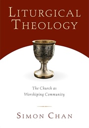 Liturgical Theology (Simon Chan)