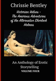 Victorian Values - The Amorous Adventures of the Alternative Sherlock Holmes (Chrissie Bentley)