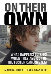 On Their Own: What Happens to Kids When They Age Out of the Foster Care System (Martha Shirk)