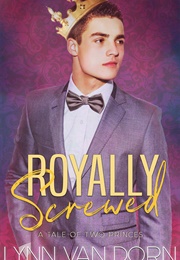 Royally Screwed: A Tale of Two Princes (Lynn Van Dorn)