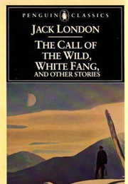 The Call of the Wild, White Fang and Other Stories (Jack London)