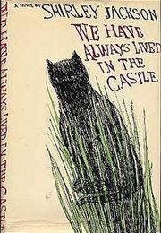 We Have Always Lived in the Castle (Shirley Jackson)