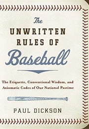 The Unwritten Rules of Baseball (Paul Dickson)