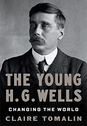 The Young H.G. Wells: Changing the World (Claire Tomalin)