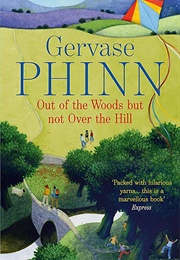 Out of the Woods but Not Over the Hill (Gervaise Phinn)