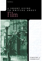 A Short Guide to Writing About Film (Timothy Corrigan)