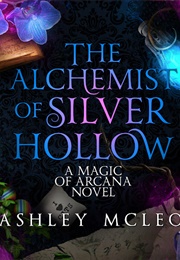 The Alchemist of Silver Hollow (Ashley McLeo)