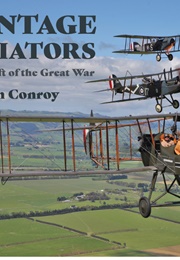 Vintage Aviators: Aircraft of the Great War (Gavin Conroy)
