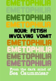 Emetophilia (Sea Caummisar)