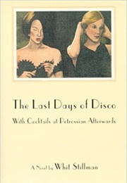 The Last Days of Disco: With Cocktails at Petrossian Afterwards: A Novel (Whit Stillman)