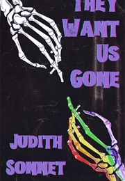 They Want Us Gone: A Queer Horror Collection (Judith Sonnet)