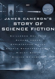 James Cameron's Story of Science Fiction (Randall Frakes, Et. Al.)