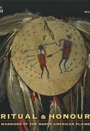 Ritual & Honour: Warriors of the North American Plains (Max Carocci)
