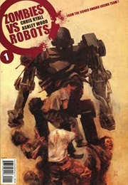 Zombies vs. Robots (Chris Wyall and Ashley Wood)