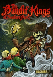 The Bandit Kings of Nowhere Park (Jonas Samuelle)