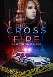 Cross Fire (Holly Novel, #2) (C. C. Warrens)