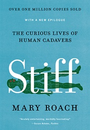 Stiff: The Curious Lives of Human Cadavers (Mary Roach)