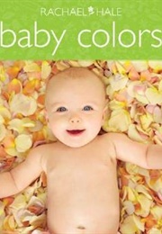 Baby Colors (Rachael Hale)