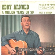 A Million Years or So - Eddy Arnold