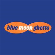 Blue Moon Ghetto - Blue Moon Ghetto