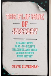 The Flip Side of History (Steve Silverman)