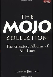 The Mojo Collection: The Greatest Albums of All Time (Jim Irvin)