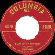 I Can't Quit (I've Gone Too Far) - 	Marty Robbins