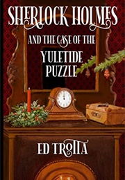 Sherlock Holmes and the Case of the Yuletide Puzzle (Ed Trotta)