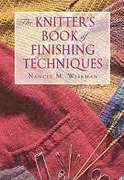 The Knitter's Book of Finishing Techniques (Nancie M. Wiseman)