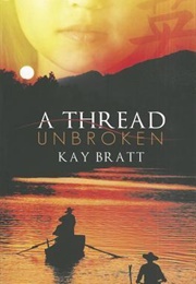 A Thread Unbroken (Kay Bratt)