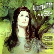 You&#39;re Lookin&#39; at Country - Loretta Lynn