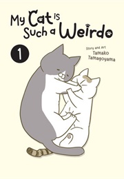 My Cat Is Such a Weirdo Vol.1 (Tamako Tamagoyama)