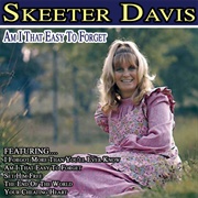 Am I That Easy to Forger - Skeeter Davis