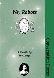 We, Robots: A Novella (Sue Lange)
