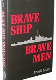 Brave Ship Brave Men (Arnold S. Lott)